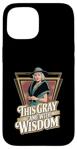 Radical Elders Club iPhone 15 case with 'This Gray Came with Wisdom' pro-aging design